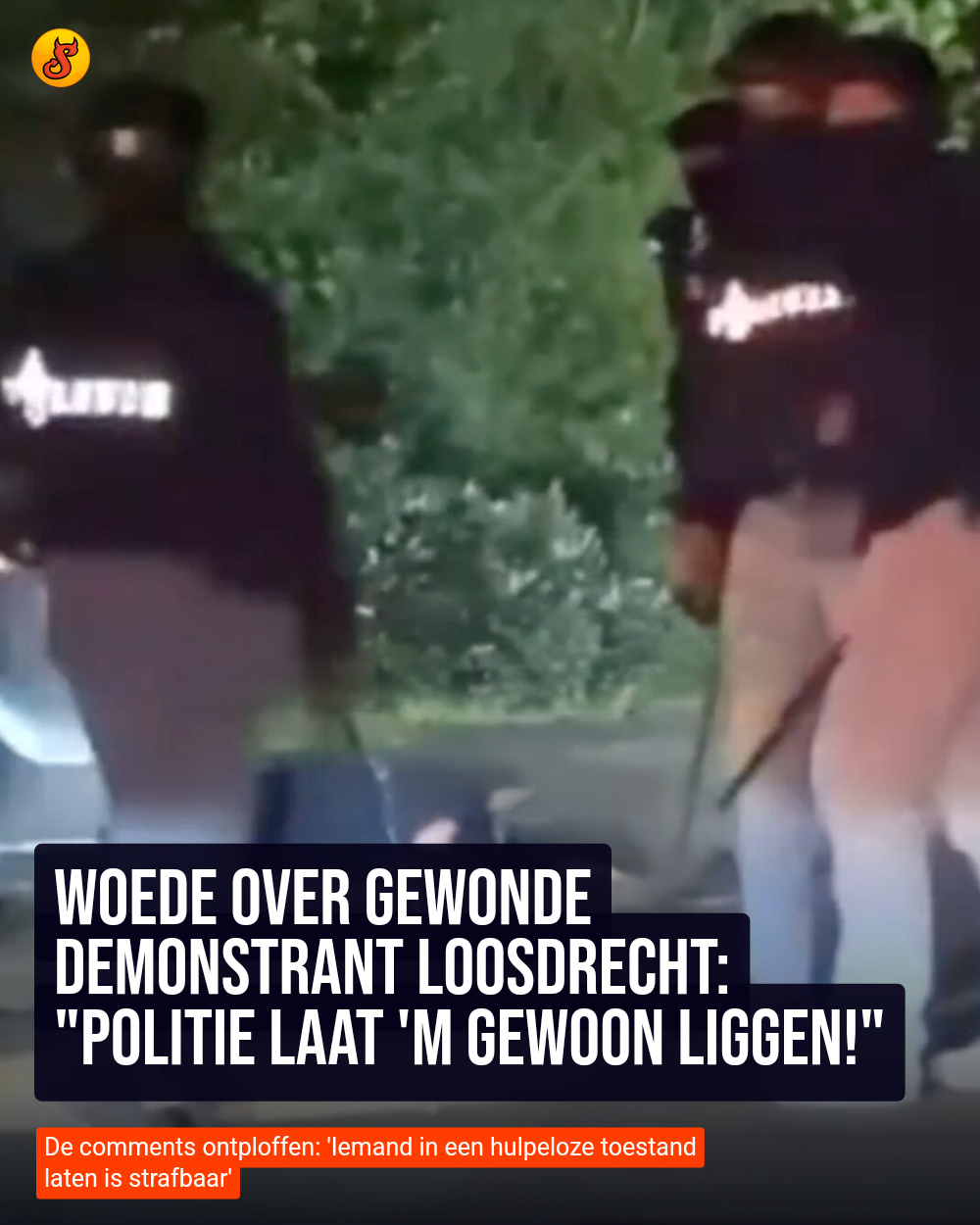 Woede over gewonde demonstrant Loosdrecht: "Politie laat 'm gewoon liggen!"