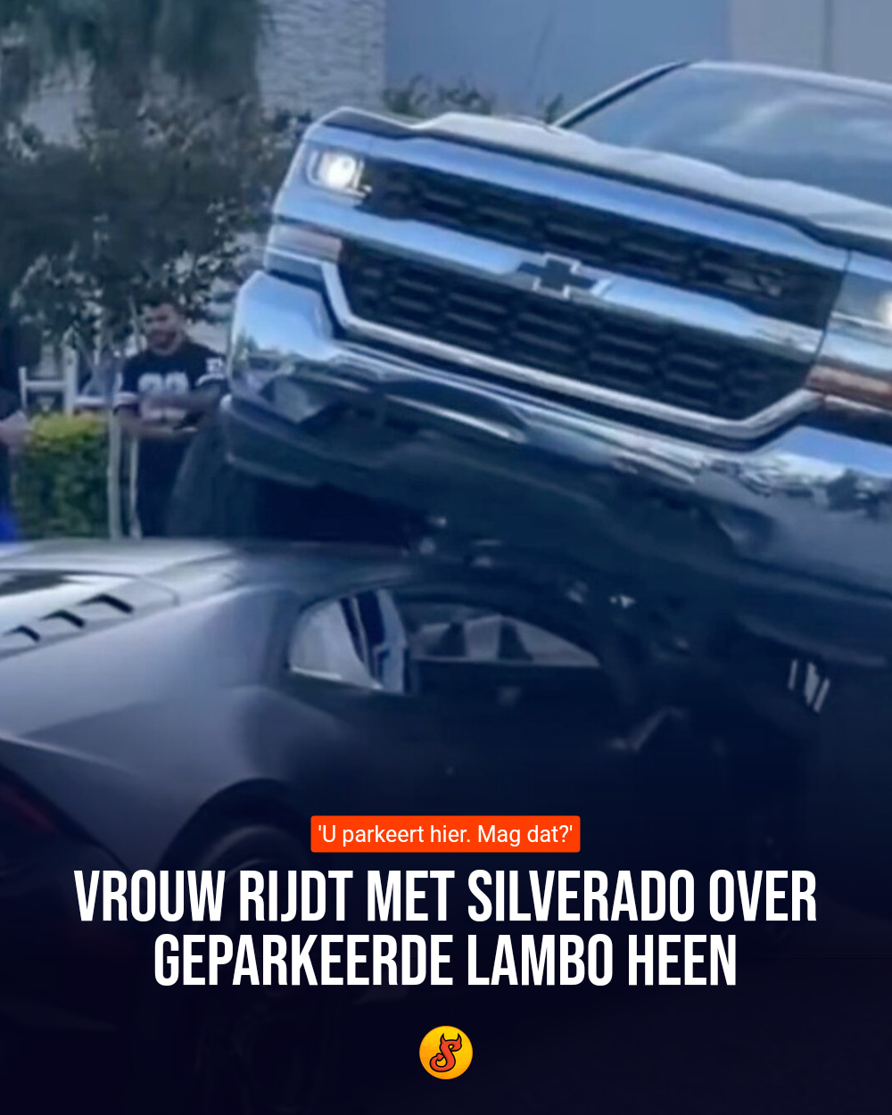 Vrouw rijdt met Silverado over geparkeerde Lambo heen