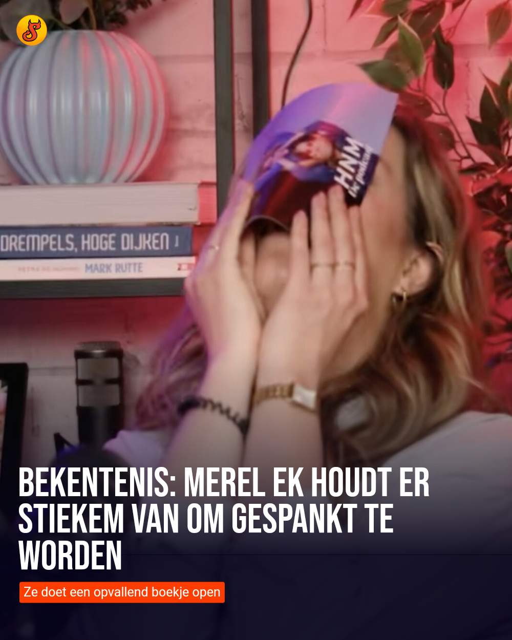 Bekentenis: Merel Ek houdt er stiekem van om gespankt te worden