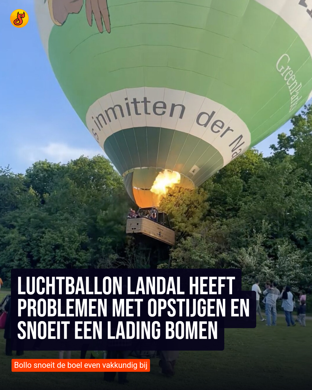 Luchtballon Landal heeft problemen met opstijgen en snoeit een lading bomen