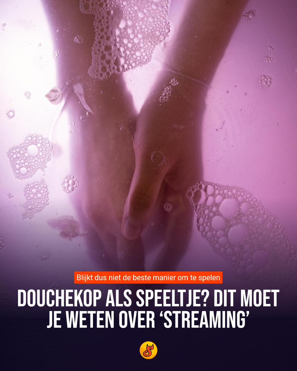 Douchekop als speeltje? Dit moet je weten over ‘streaming’