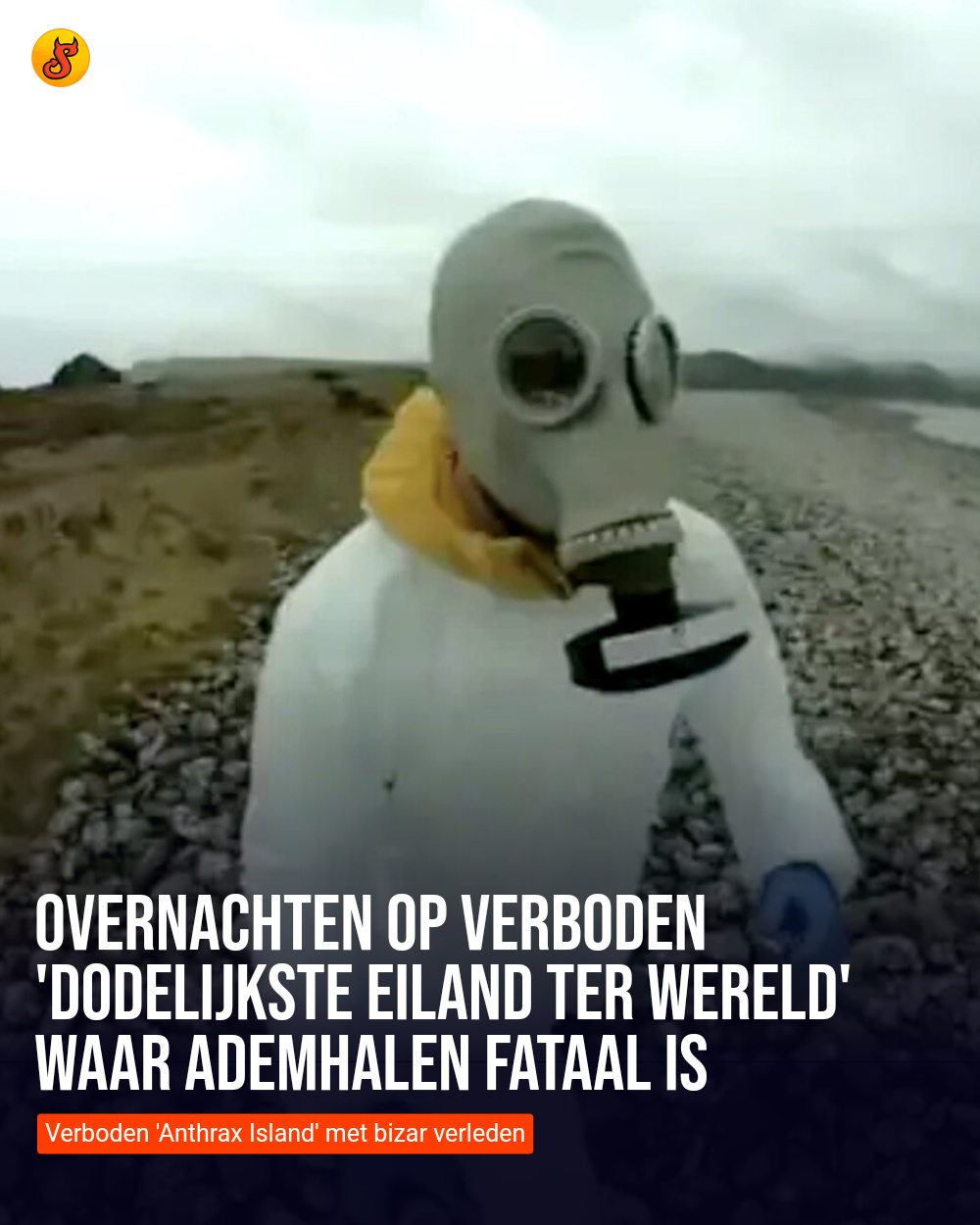Overnachten op verboden 'dodelijkste eiland ter wereld' waar ademhalen fataal is