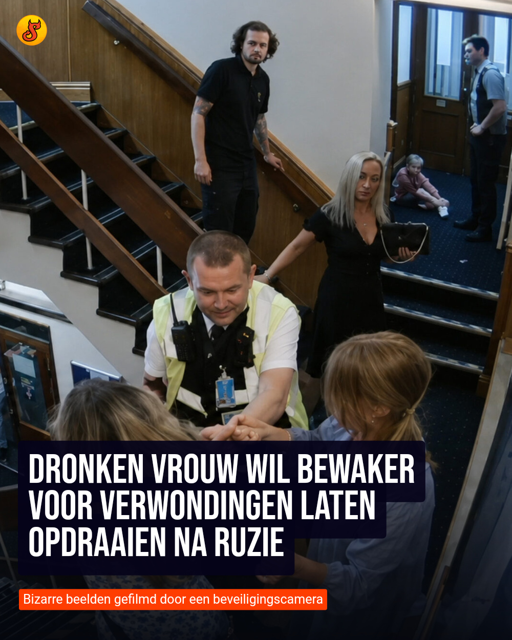 Dronken vrouw wil bewaker voor verwondingen laten opdraaien na ruzie