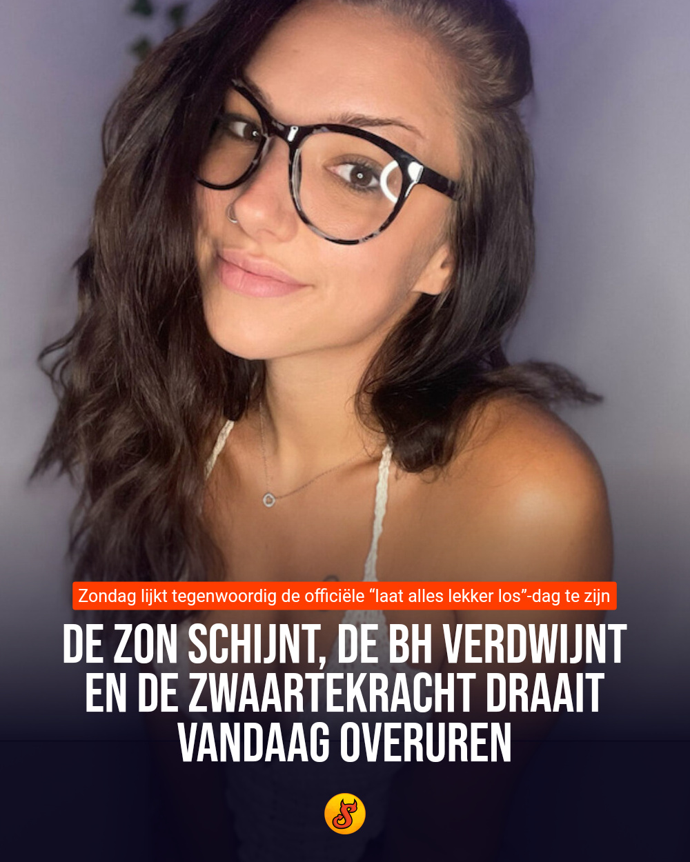 De zon schijnt, de bh verdwijnt en de zwaartekracht draait vandaag overuren