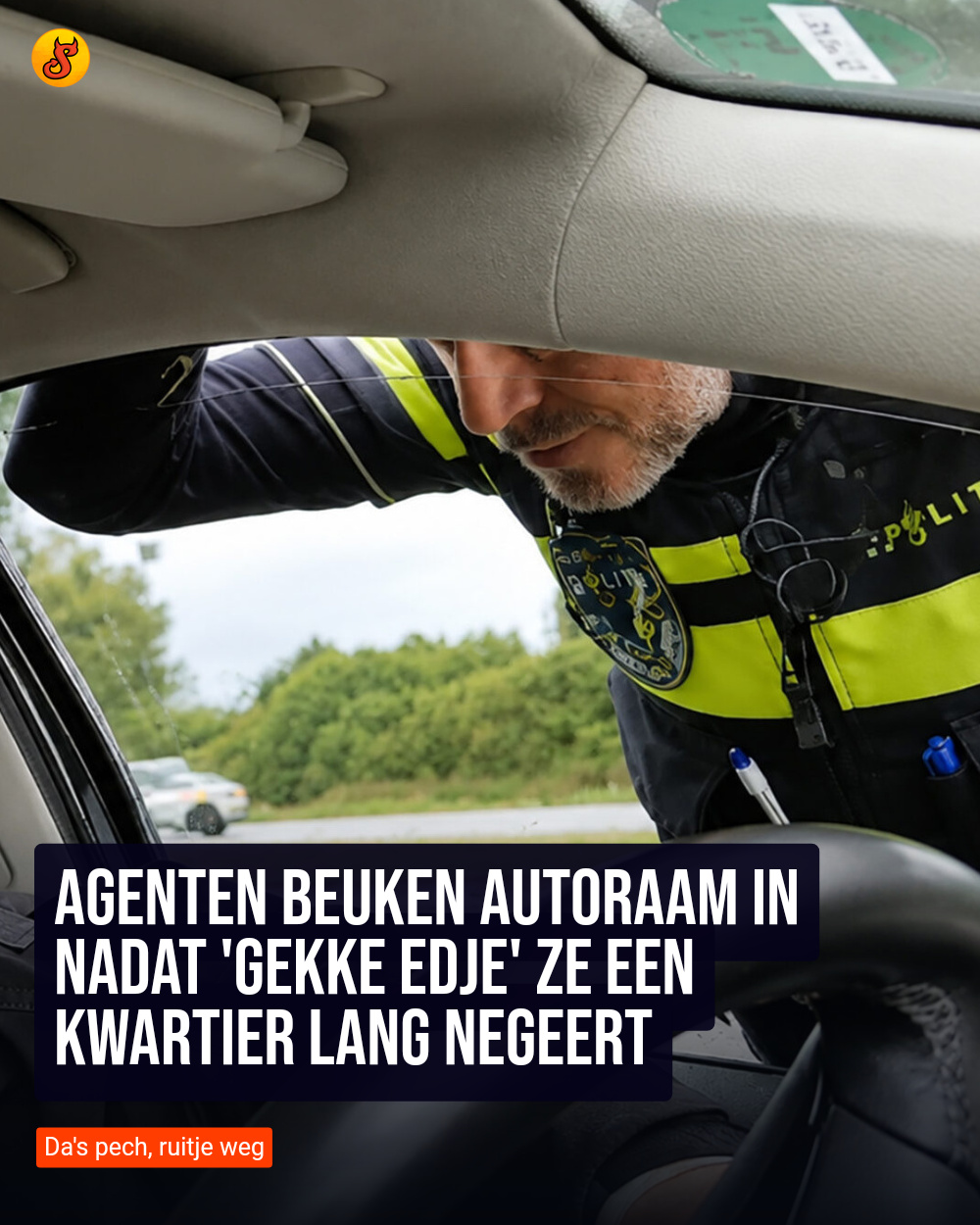 Agenten beuken autoraam in nadat 'Gekke Edje' ze een kwartier lang negeert