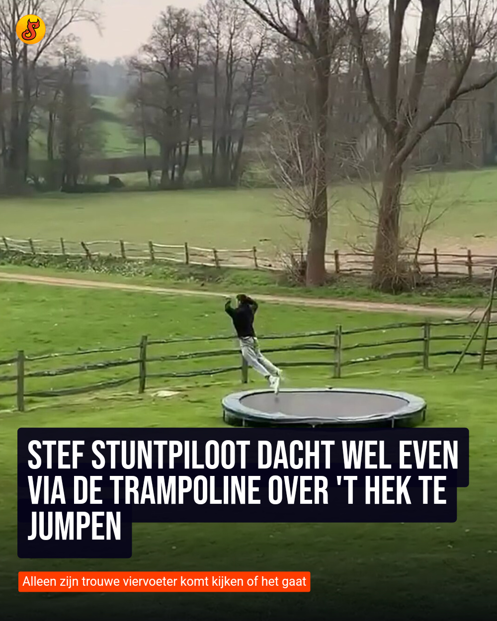 Stef stuntpiloot dacht wel even via de trampoline over 't hek te jumpen