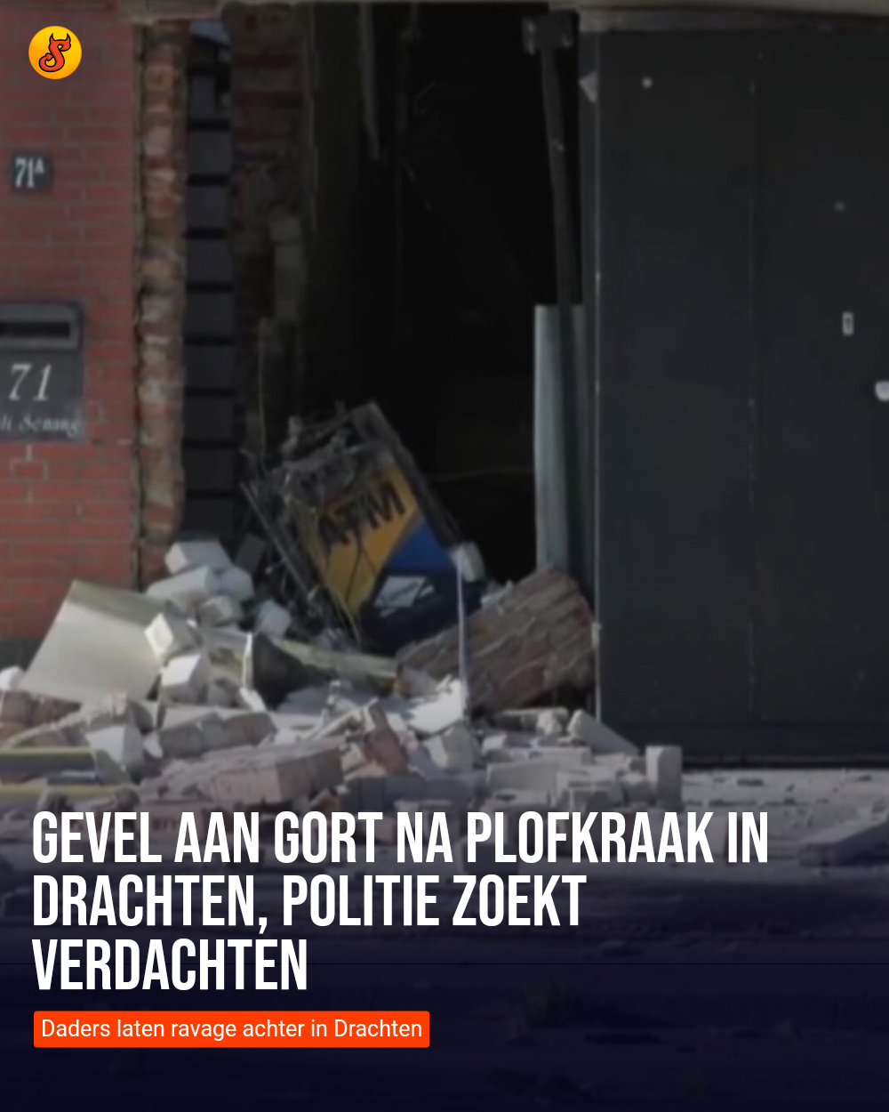 Gevel aan gort na plofkraak in Drachten, politie zoekt verdachten
