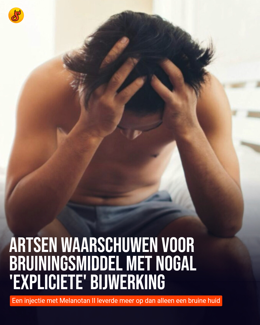 Artsen waarschuwen voor bruiningsmiddel met nogal 'expliciete' bijwerking