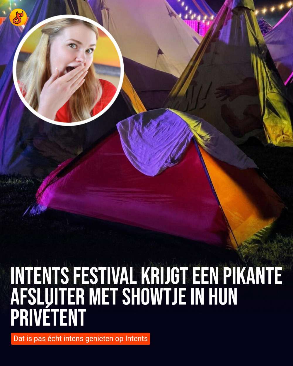 Intents Festival krijgt een pikante afsluiter met showtje in hun privétent
