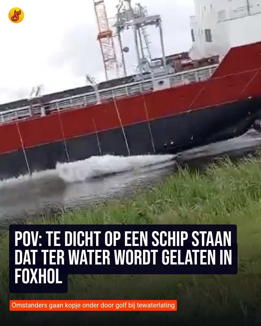 POV: Te dicht op een schip staan dat ter water wordt gelaten in Foxhol