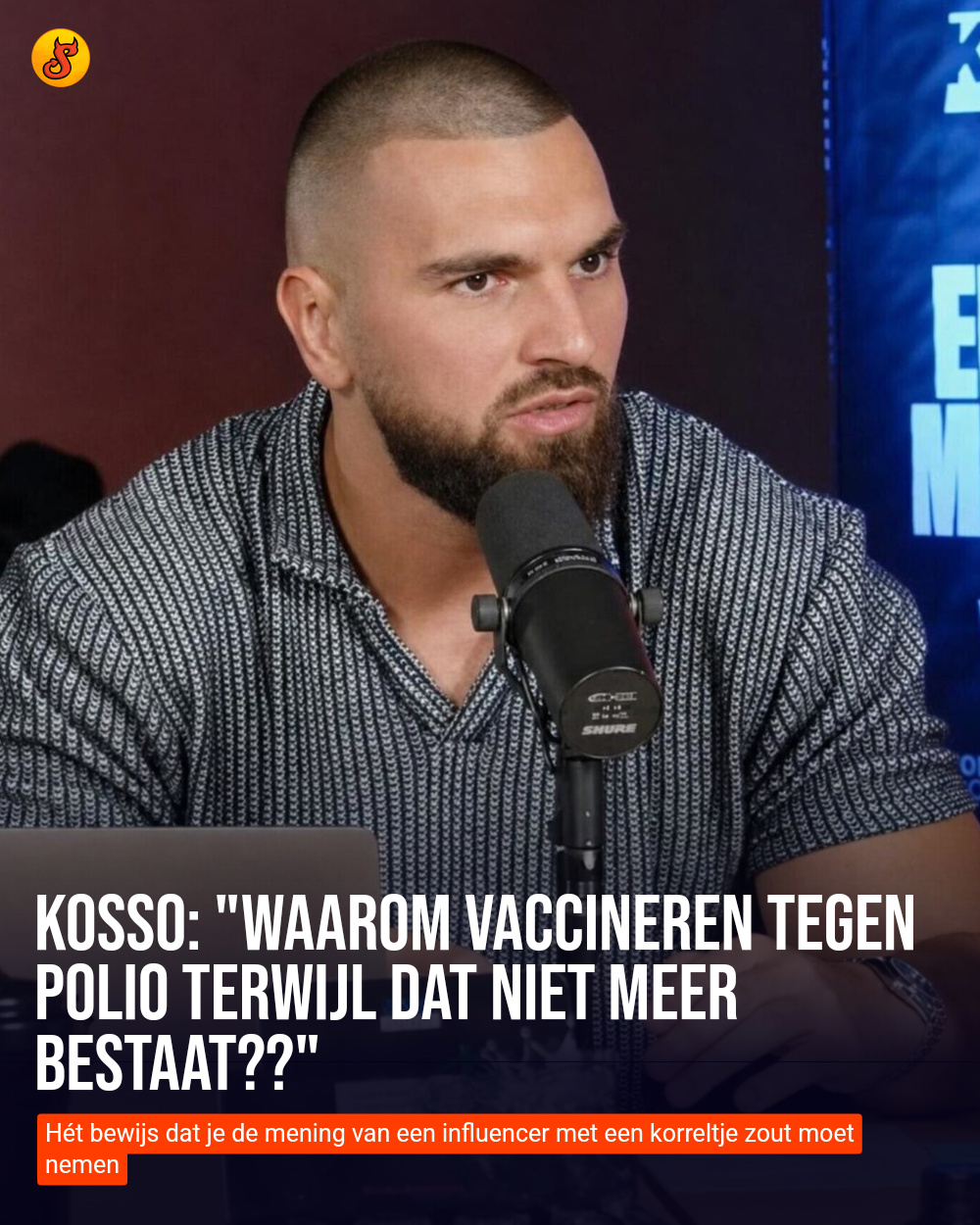 Kosso: "Waarom vaccineren tegen polio terwijl dat niet meer bestaat??"