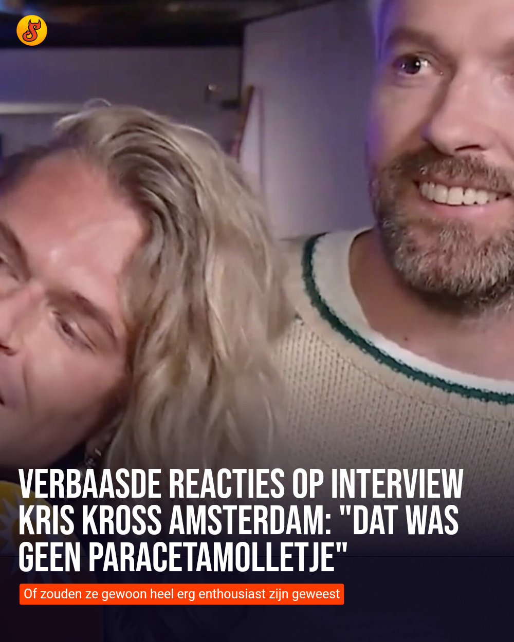 Verbaasde reacties op interview Kris Kross Amsterdam: "Dat was geen paracetamolletje"