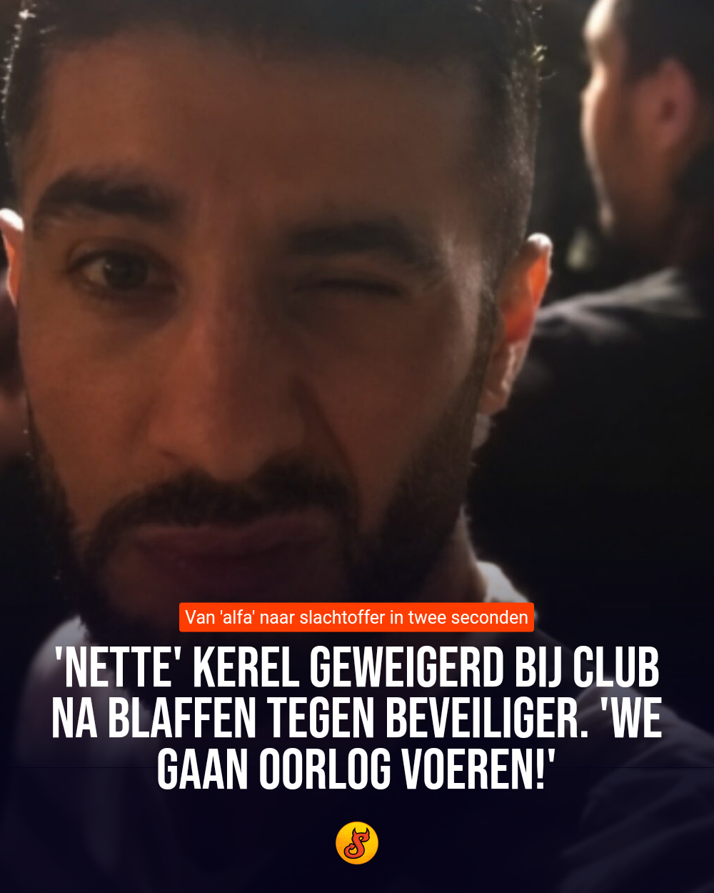 'Nette' kerel geweigerd bij club na blaffen tegen beveiliger. 'We gaan oorlog voeren!'