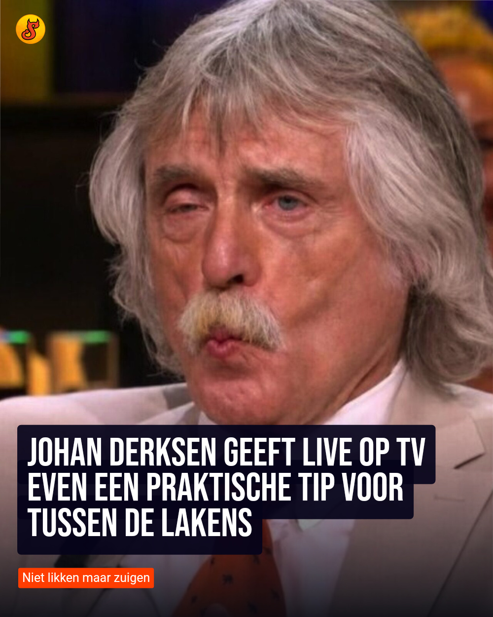 Johan Derksen geeft live op tv even een praktische tip voor tussen de lakens