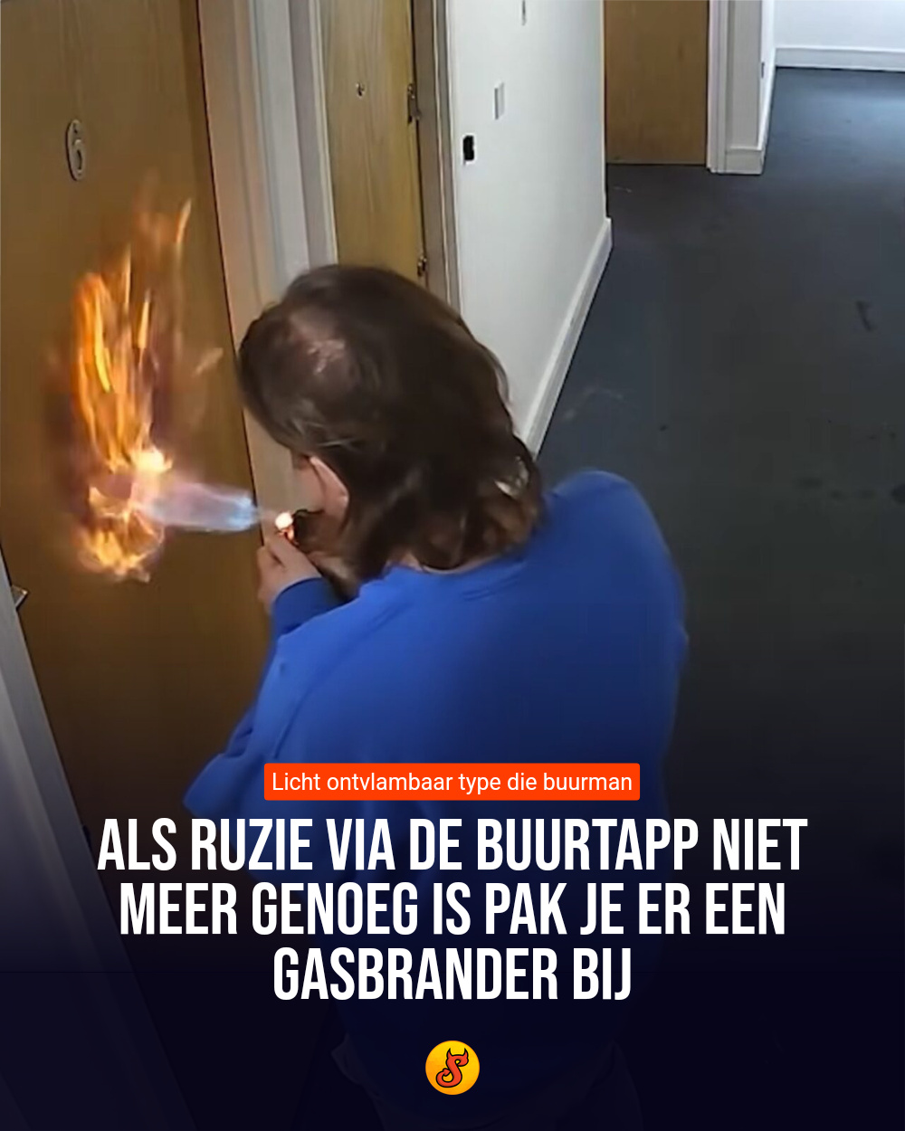 Als ruzie via de buurtapp niet meer genoeg is pak je er een gasbrander bij