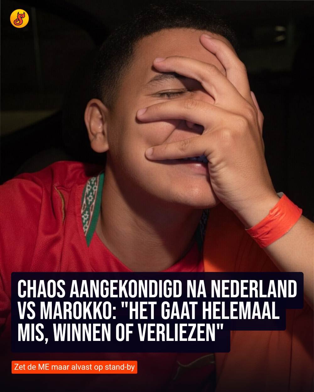 Chaos aangekondigd na Nederland vs Marokko: "Het gaat helemaal mis, winnen of verliezen"