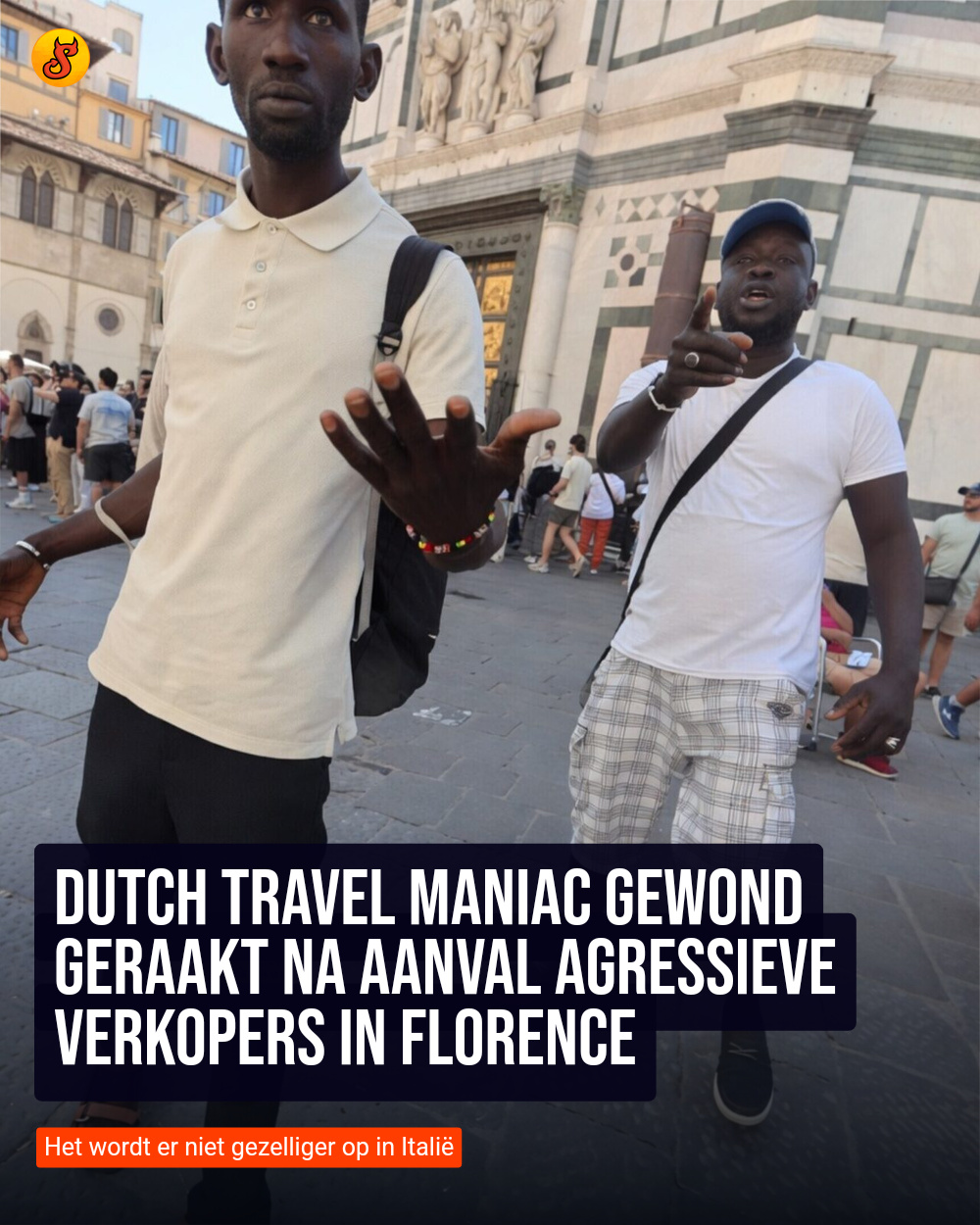 Dutch Travel Maniac gewond geraakt na aanval agressieve verkopers in Florence