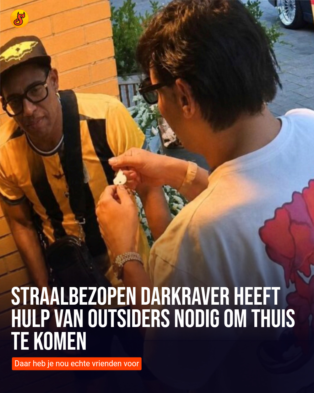 Straalbezopen Darkraver heeft hulp van Outsiders nodig om thuis te komen