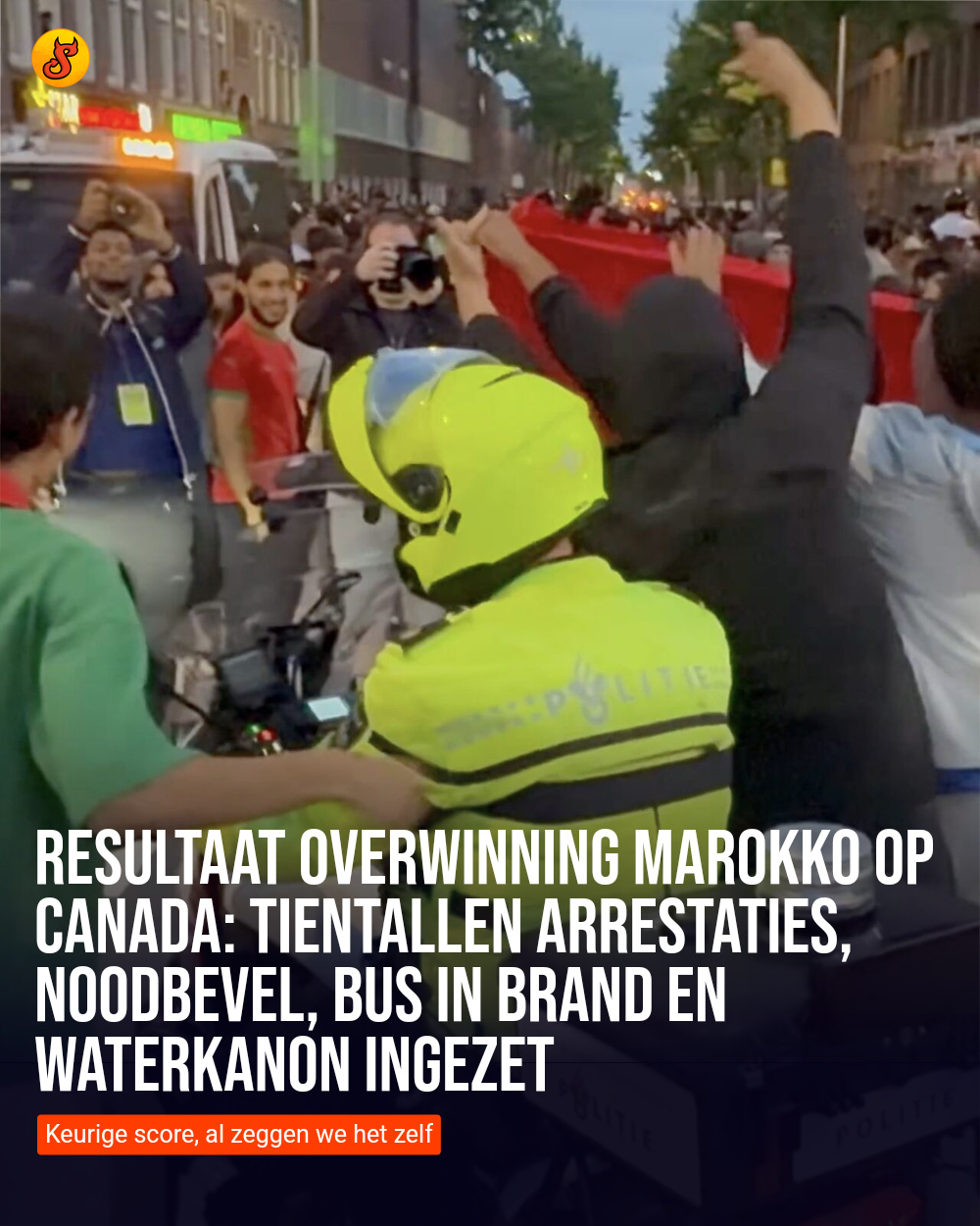 Resultaat overwinning Marokko op Canada: tientallen arrestaties, noodbevel, bus in brand en waterkanon ingezet