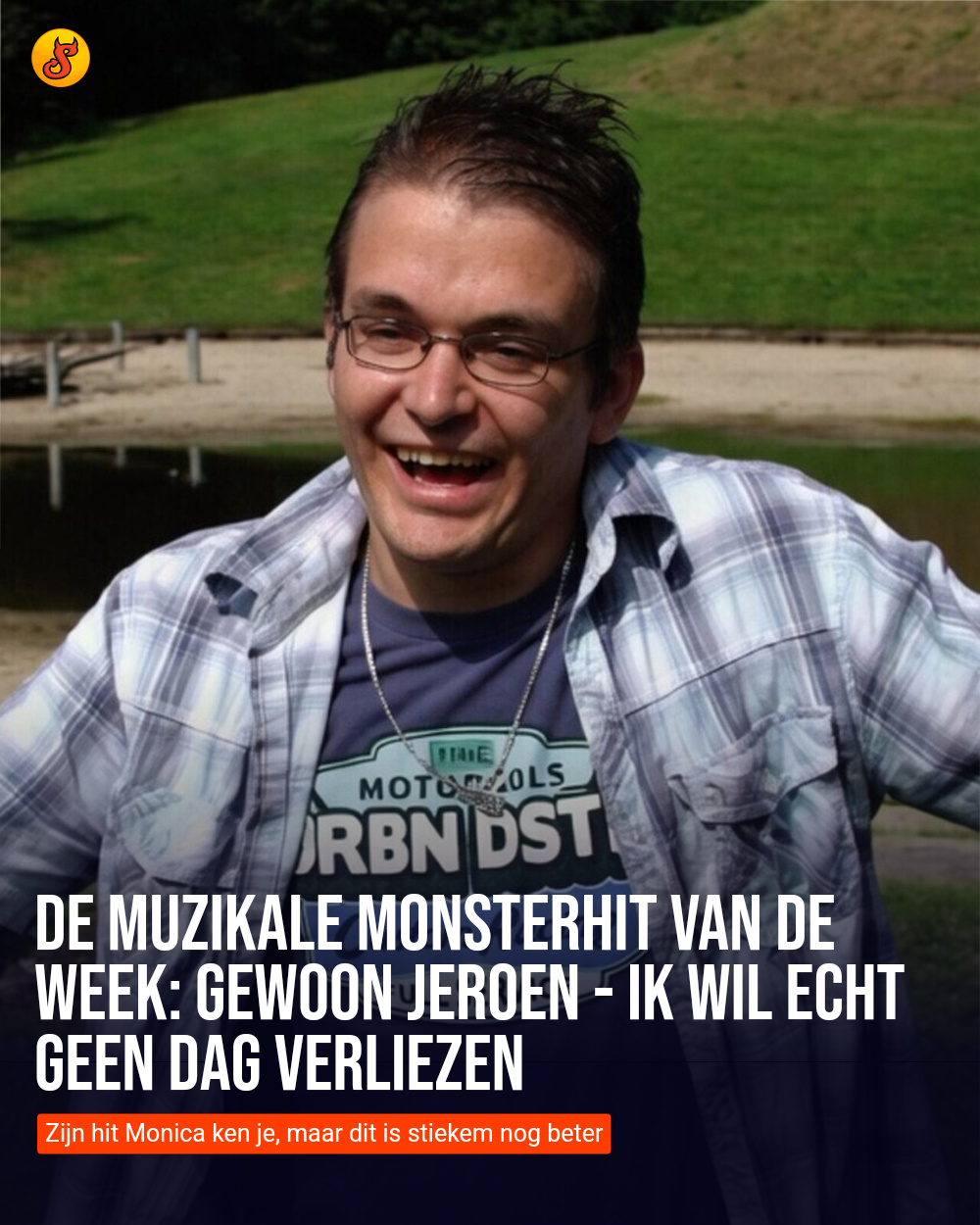 De muzikale monsterhit van de week: Gewoon Jeroen - Ik wil echt geen dag verliezen