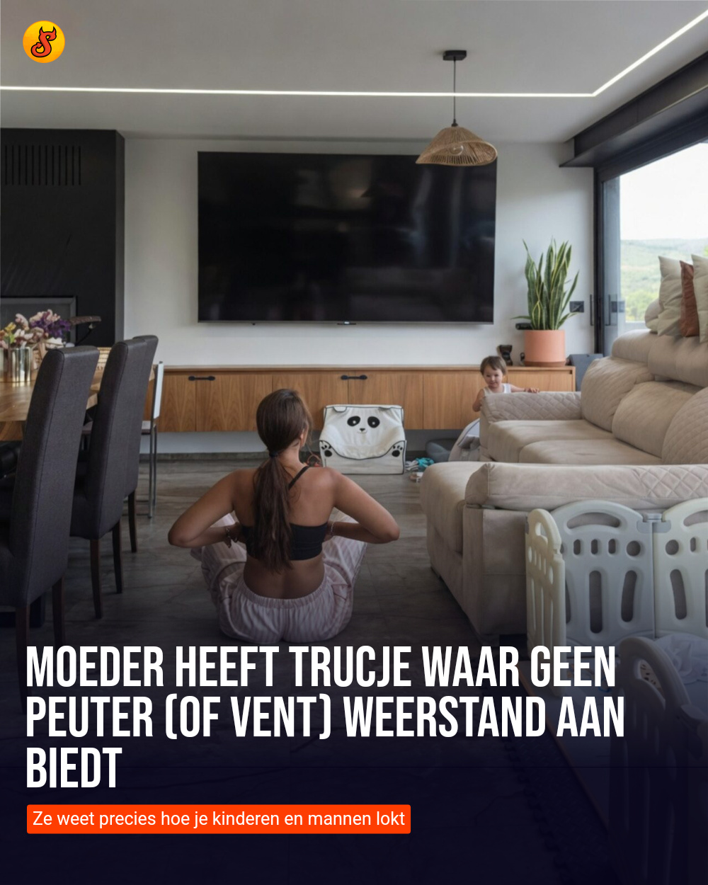 Moeder heeft trucje waar geen peuter (of vent) weerstand aan biedt
