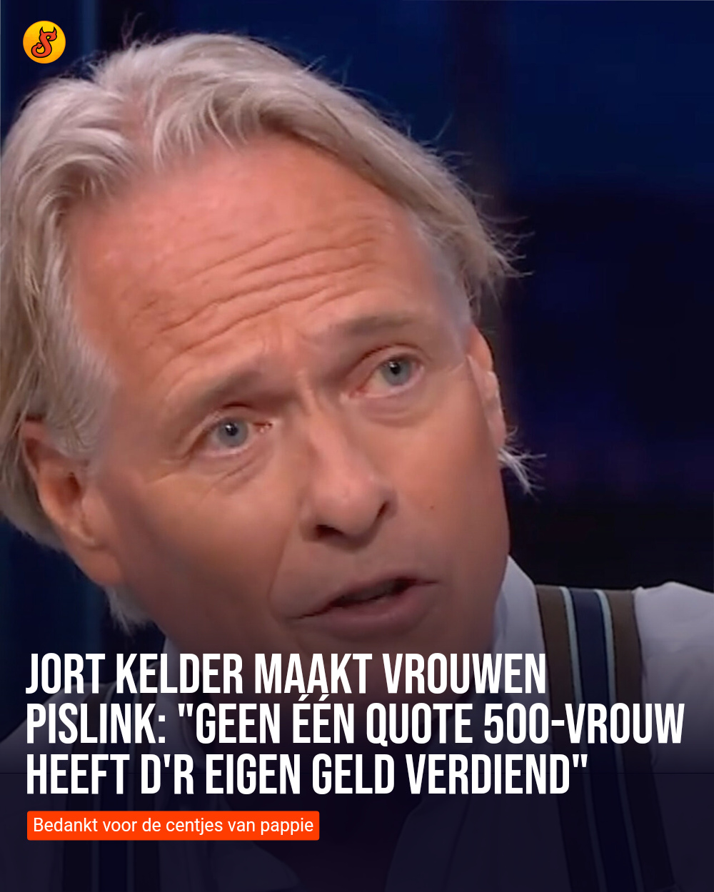 Jort Kelder maakt vrouwen pislink: "Geen één Quote 500-vrouw heeft d'r eigen geld verdiend"