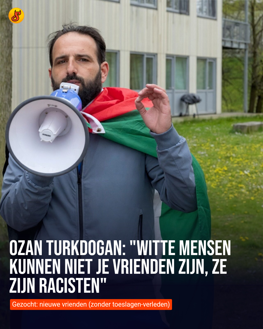 Ozan Turkdogan: "Witte mensen kunnen niet je vrienden zijn, ze zijn racisten"