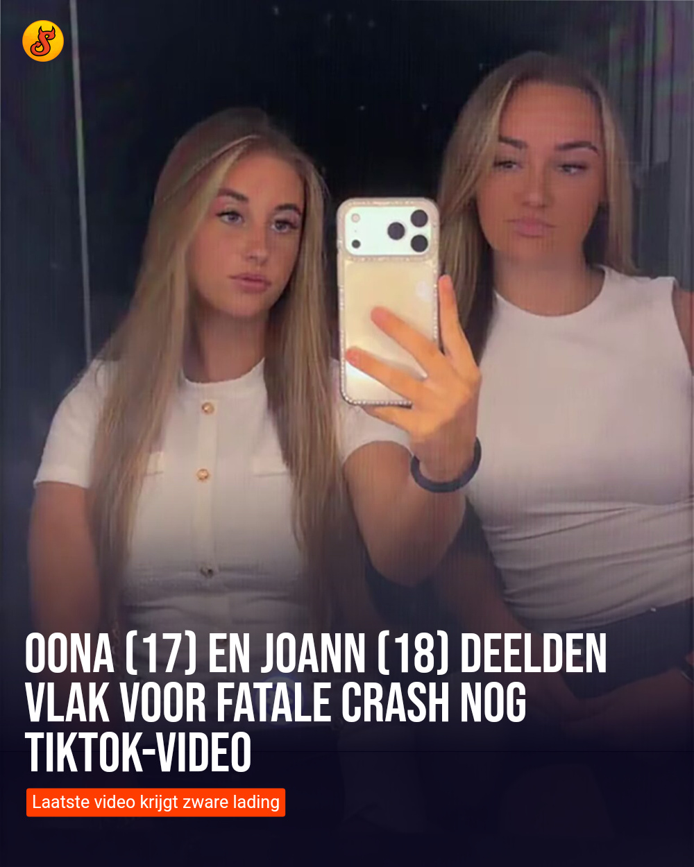 Oona (17) en Joann (18) deelden vlak voor fatale crash nog TikTok-video