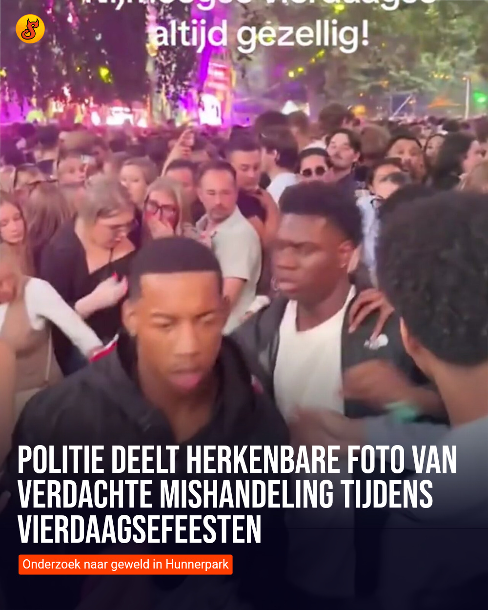 Politie deelt herkenbare foto van verdachte mishandeling tijdens Vierdaagsefeesten