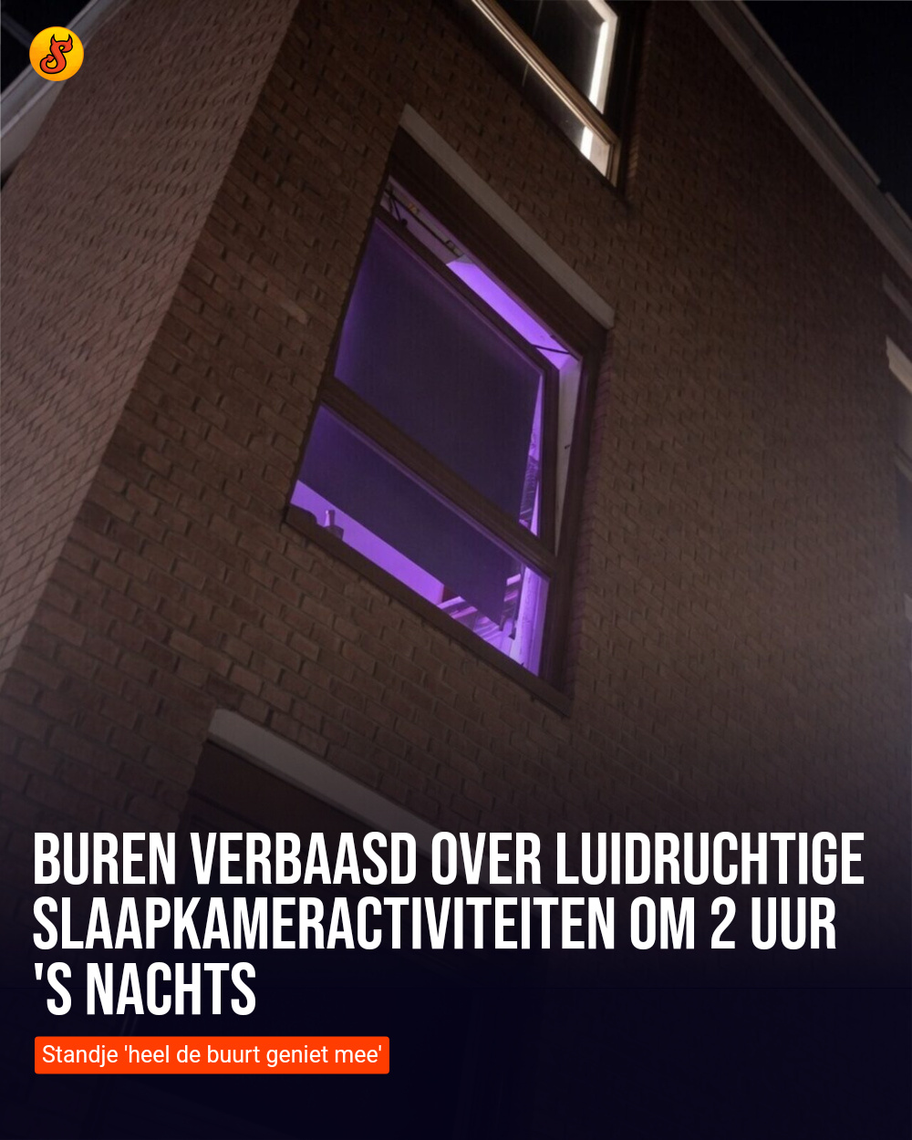 Buren verbaasd over luidruchtige slaapkameractiviteiten om 2 uur 's nachts