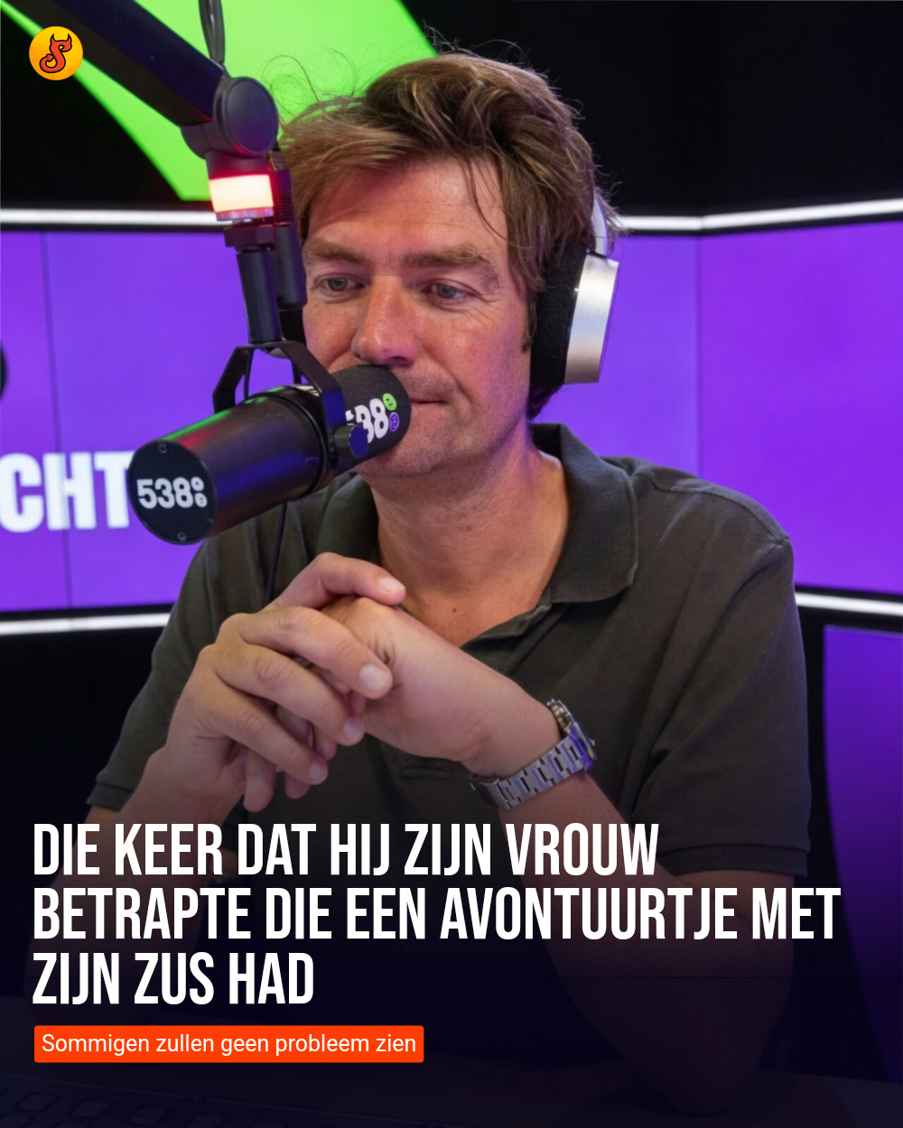Die keer dat hij zijn vrouw betrapte die een avontuurtje met zijn zus had