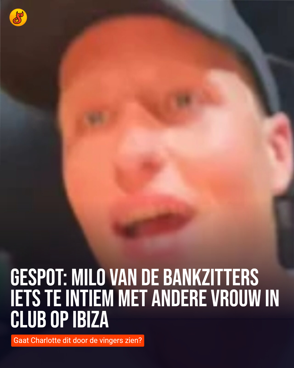Gespot: Milo van de Bankzitters iets te intiem met andere vrouw in club op Ibiza