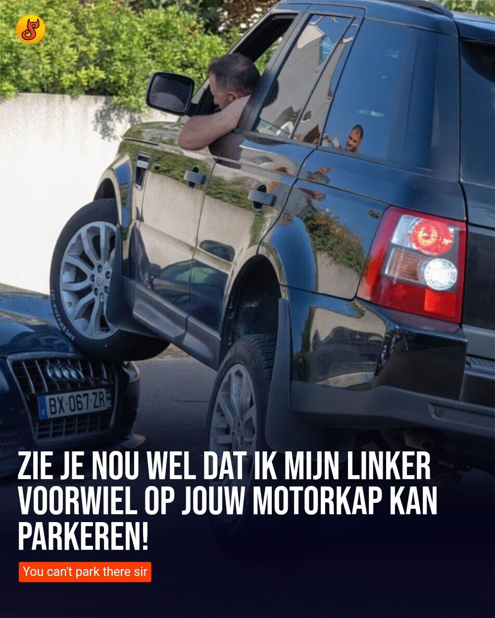 Zie je nou wel dat ik mijn linker voorwiel op jouw motorkap kan parkeren!