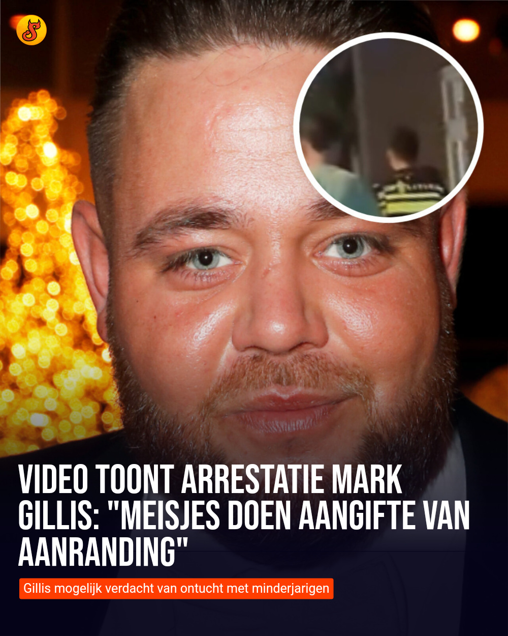 Video toont arrestatie Mark Gillis: "Meisjes doen aangifte van aanranding"