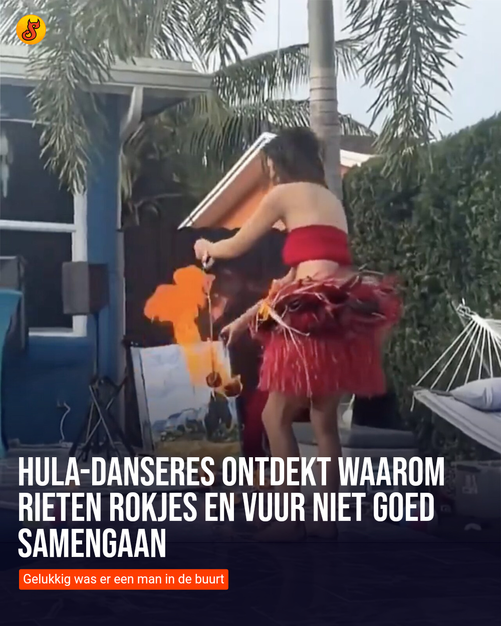Hula-danseres ontdekt waarom rieten rokjes en vuur niet goed samengaan