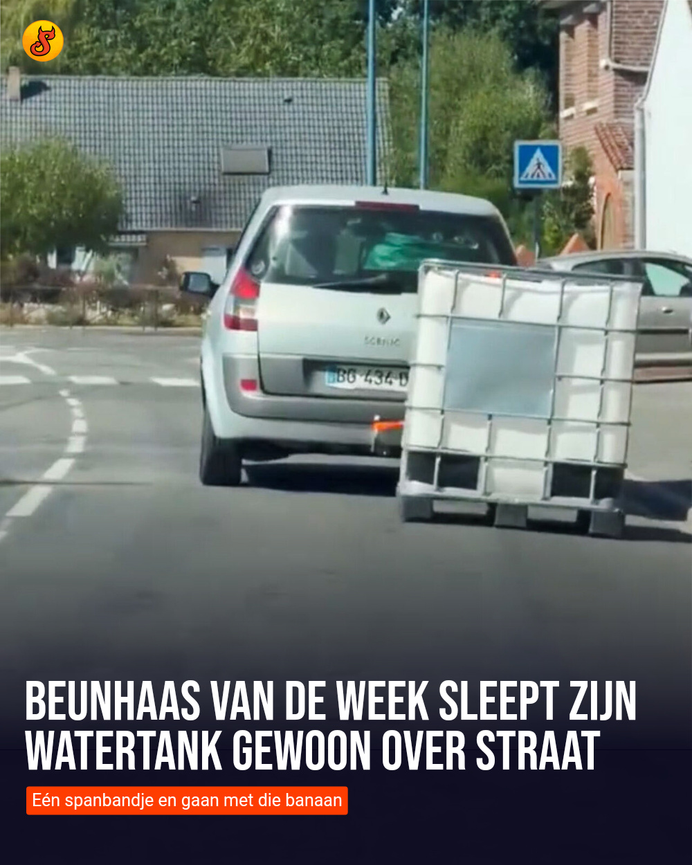 Beunhaas van de week sleept zijn watertank gewoon over straat