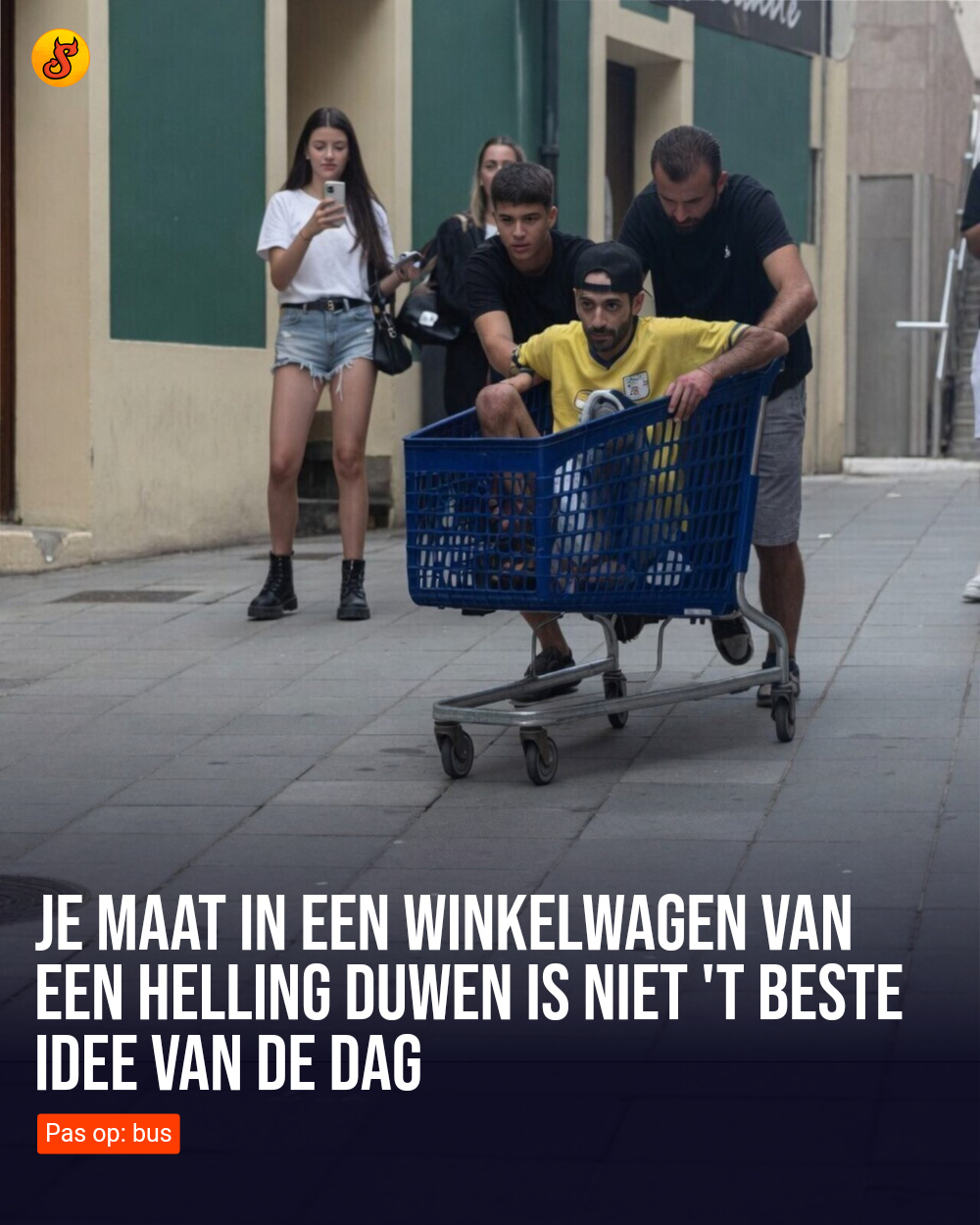 Je maat in een winkelwagen van een helling duwen is niet 't beste idee van de dag
