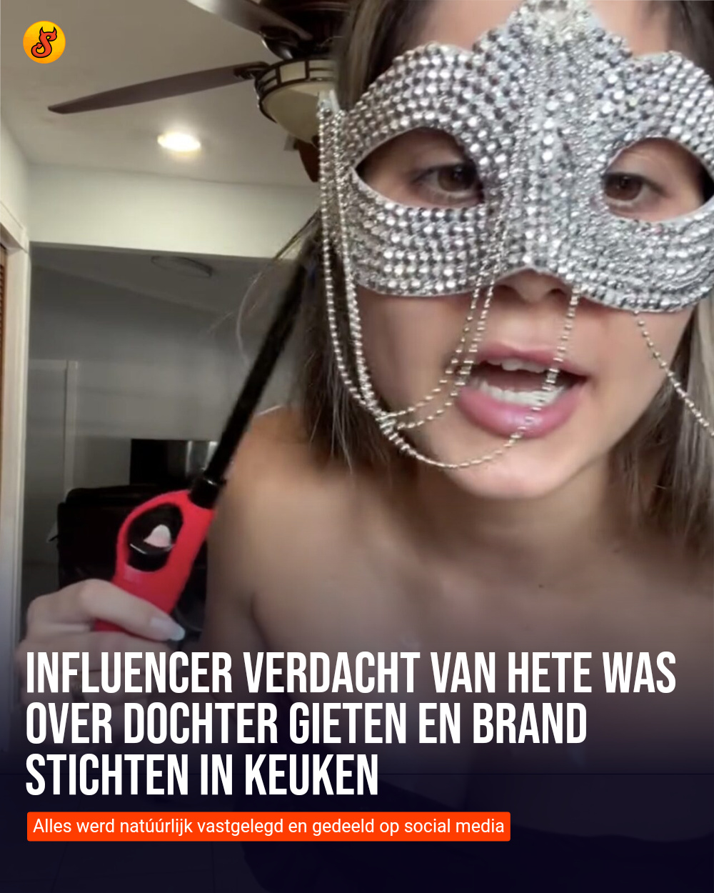 Influencer verdacht van hete was over dochter gieten en brand stichten in keuken