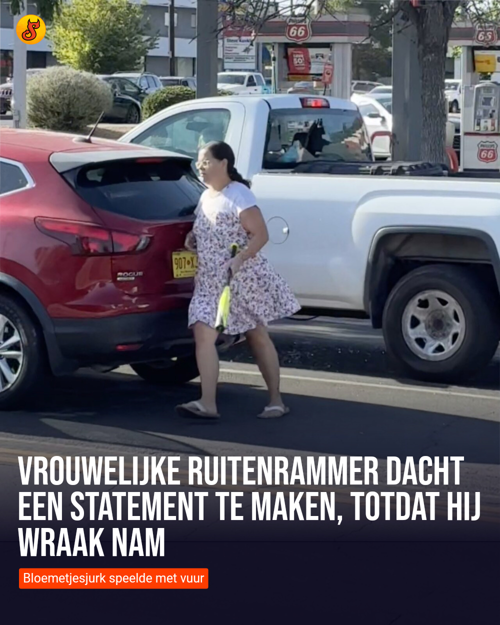 Vrouwelijke ruitenrammer dacht een statement te maken, totdat hij wraak nam