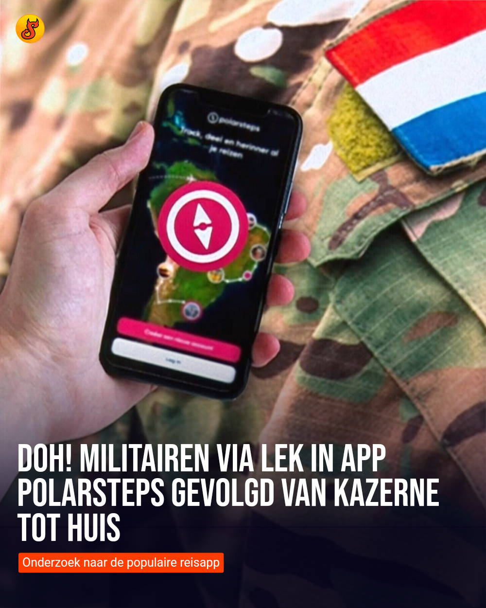 Doh! Militairen via lek in app Polarsteps gevolgd van kazerne tot huis