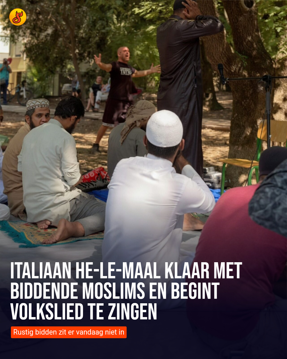 Italiaan he-le-maal klaar met biddende moslims en begint volkslied te zingen