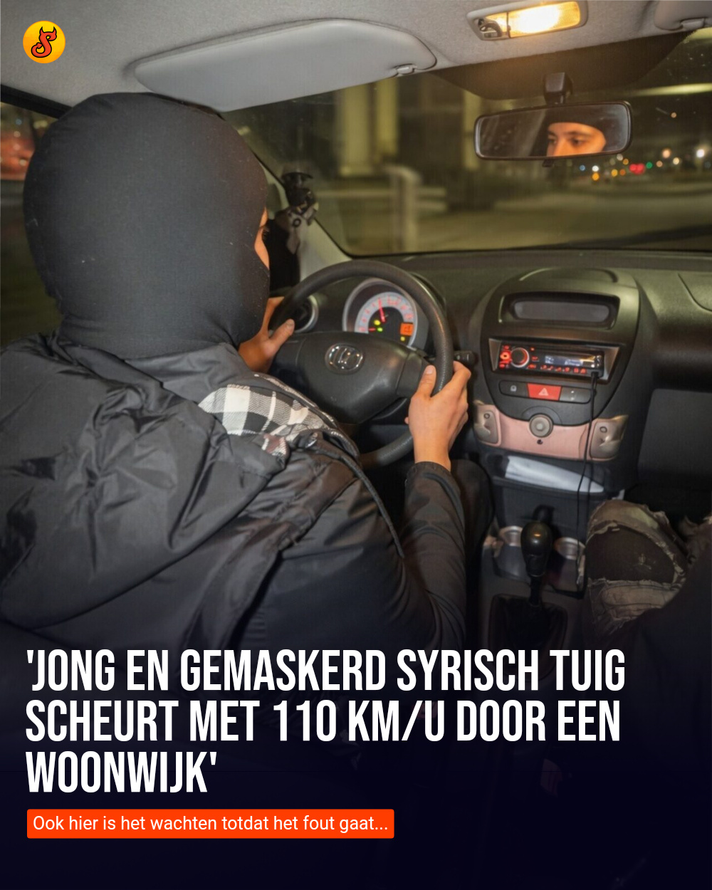 'Jong en gemaskerd Syrisch tuig scheurt met 110 km/u door een woonwijk'