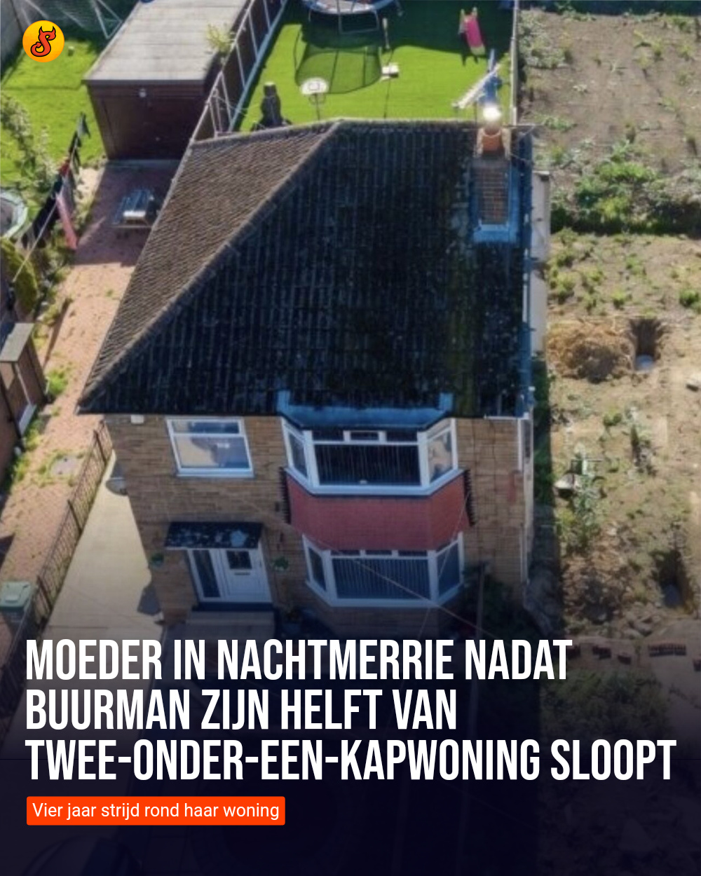 Moeder in nachtmerrie nadat buurman zijn helft van twee-onder-een-kapwoning sloopt