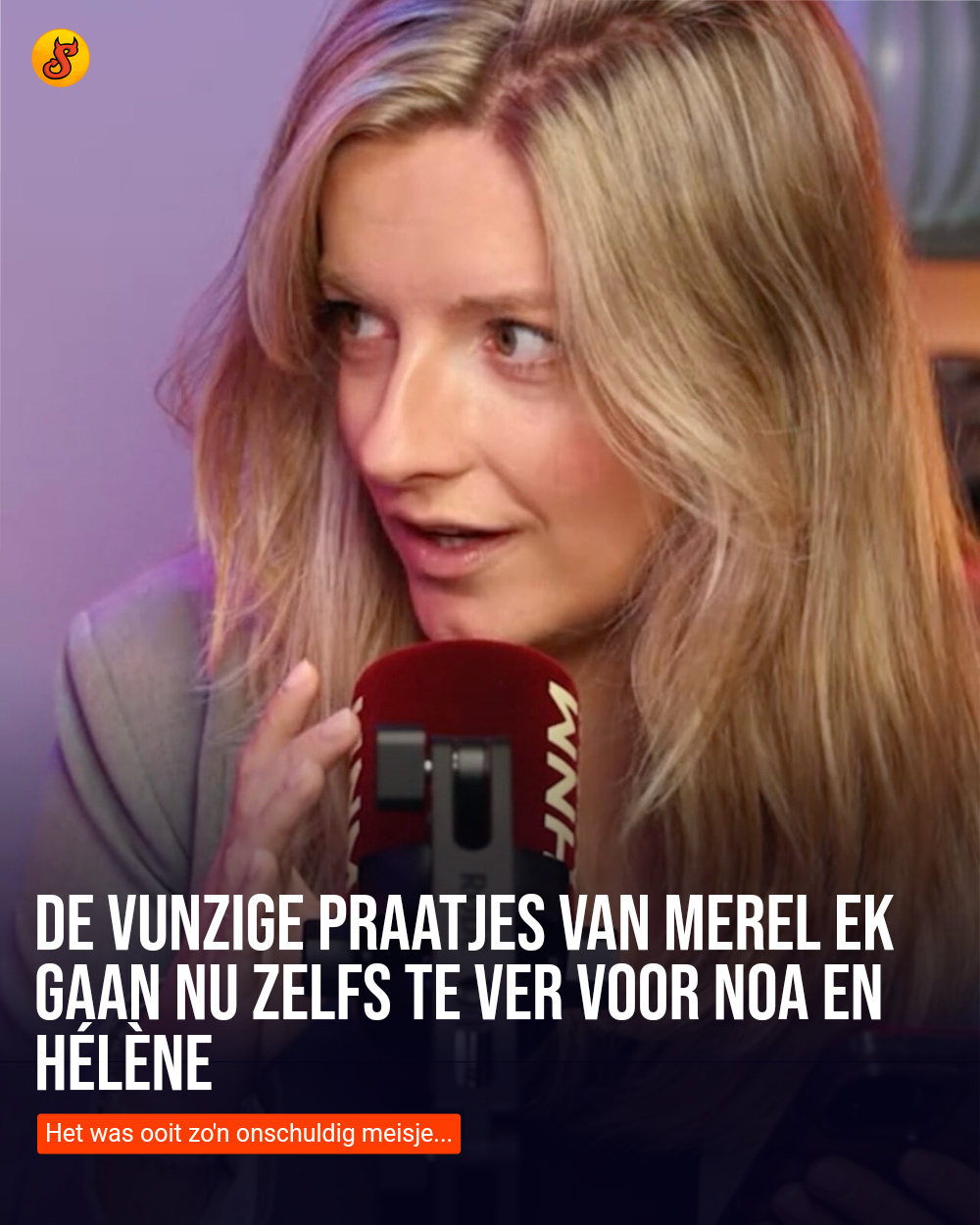 De vunzige praatjes van Merel Ek gaan nu zelfs te ver voor Noa en Hélène
