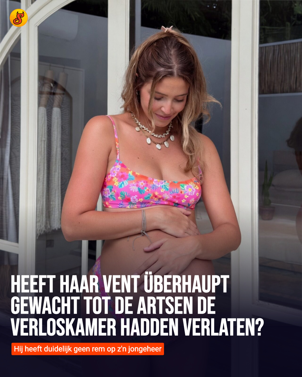 Heeft haar vent überhaupt gewacht tot de artsen de verloskamer hadden verlaten?