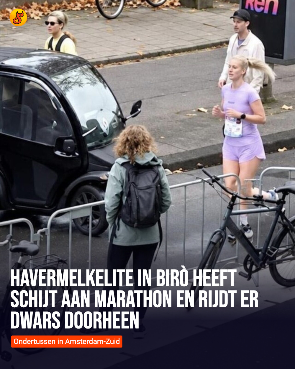 Havermelkelite in Birò heeft schijt aan marathon en rijdt er dwars doorheen