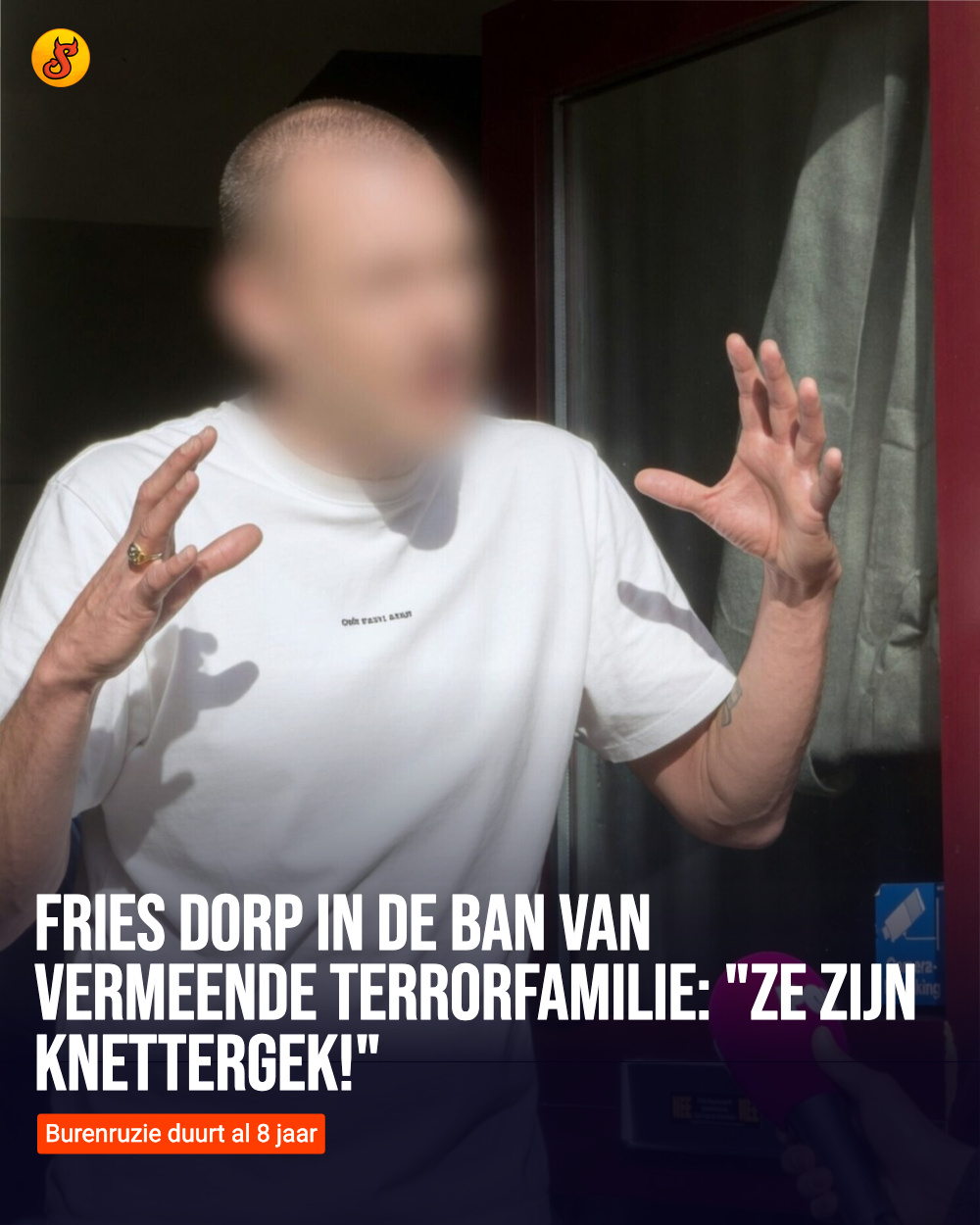 Fries dorp in de ban van vermeende terrorfamilie: "Ze zijn knettergek!"