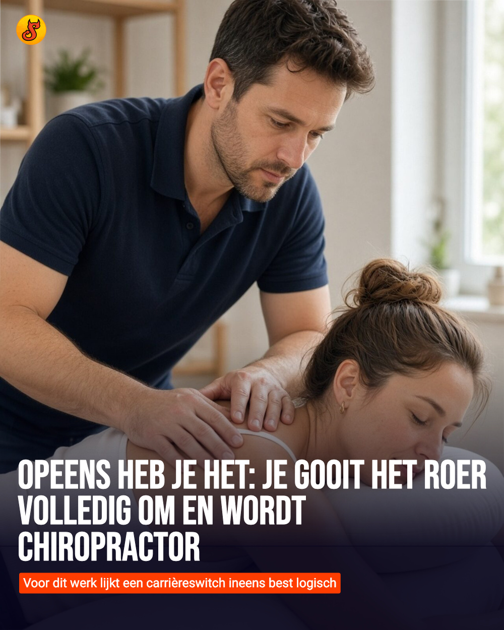 Opeens heb je het: Je gooit het roer volledig om en wordt chiropractor