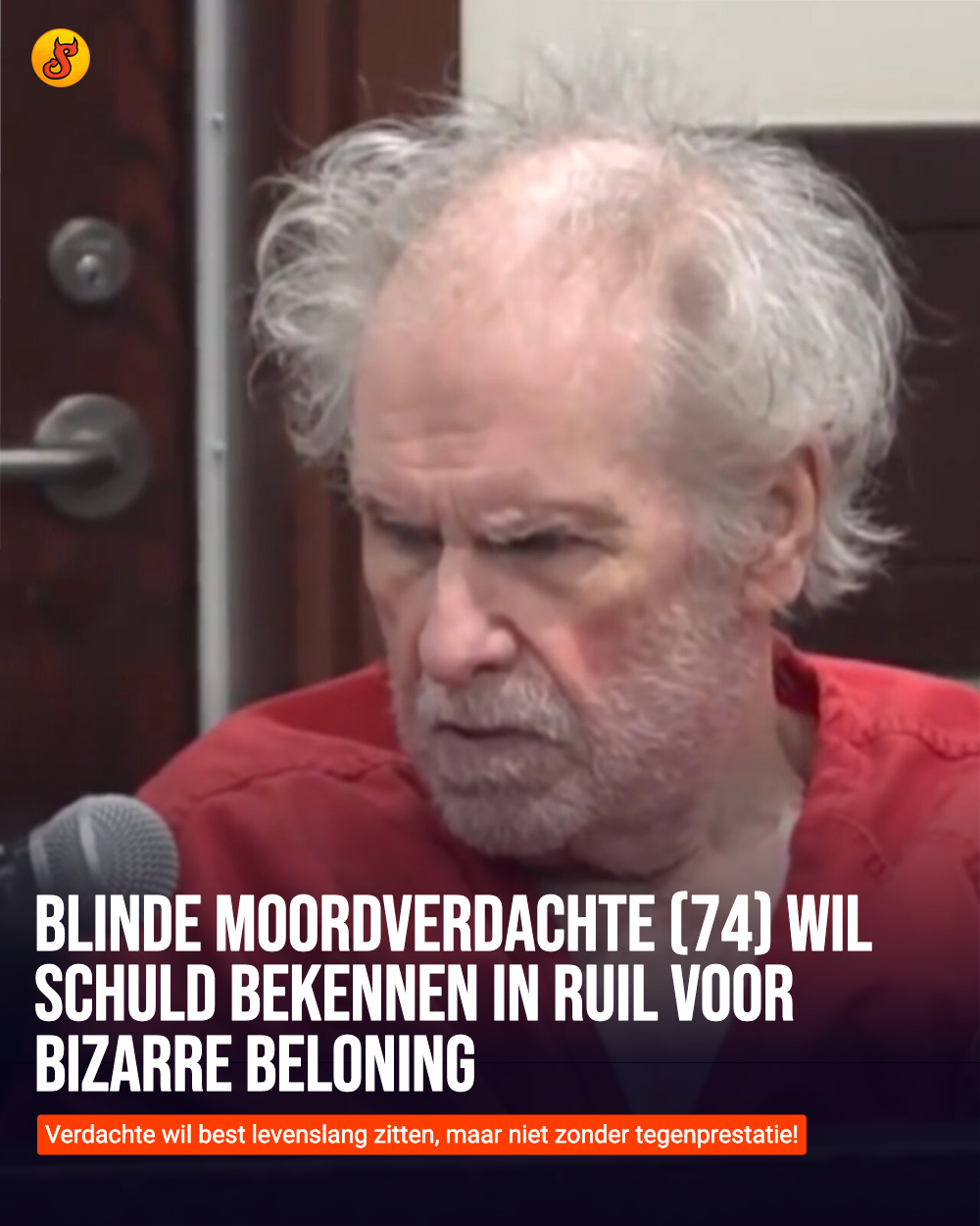 Blinde moordverdachte (74) wil schuld bekennen in ruil voor bizarre beloning
